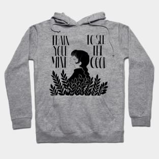 Train your mind to see the good Hoodie